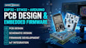 design esp32 stm32 arduino pcb and embedded firmware
