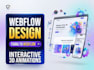 design interactive and 3d animated webflow website, figma to webflow