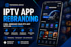l rebrand your iptv app with an admin panel