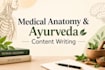 do medical, anatomy and ayurveda content writing