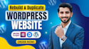 rebuild, duplicate and clone wordpress website