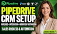 setup pipedrive crm with pipelines, integration, workflow automation and sales