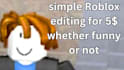be a roblox video editor