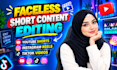 be your faceless reels,shorts,tiktok editor