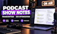 write engaging podcast shownotes, transcripts, episode summaries, episode note