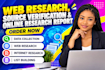conduct web research, source verification and online research reports
