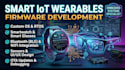 develop your smart iot wearable smart glasses or smartwatch firmware