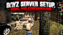 setup dayz server, mods, configuration, and custom server features