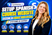 setup spanish course website, systeme io course video upload, systeme io expert