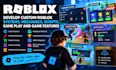 develop custom roblox systems, mechanics, scripts, game play and game features