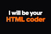 be your html developer