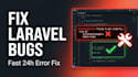 fix your laravel bugs, errors, and issues fast