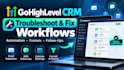 troubleshoot and fix gohighlevel CRM workflows