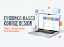 design an evidence based course curriculum for your edtech