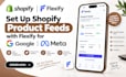 set up shopify product feeds with flexify for google and meta