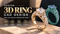 design a custom 3d cad ring, engagement ring for casting and 3d printing