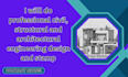 do professional civil, structural and architectural engineering design and stamp