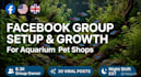 setup and grow your aquarium pet shop facebook group with 30 viral posts