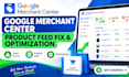 fix and optimize google merchant center product feeds and product feed errors