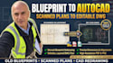 convert scanned blueprints to editable autocad drawings