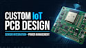 engineer custom iot pcb, sensor integration and power management