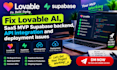 fix lovable ai, saas mvp supabase backend, API integration and deployment issues