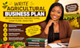 write agricultural business plan with financial projections, cash flow, analysis