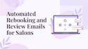 automate rebooking and review request emails
