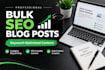 write bulk article and bulk SEO blog posts for your website