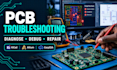repair, troubleshoot, pcb diagnose circuits, fix design errors debug electronics
