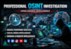 perform osint investigation,backgrond check, and threat intelligence