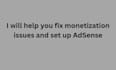 help you fix monetization issues and set up adsense