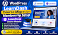 wordpress learndash course migration membership setuplearnpress course website