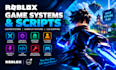 develop custom roblox game systems, scripts, and gameplay features