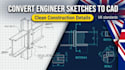 redraw engineer sketches into structural detail cad files