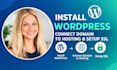 install wordpress, connect domain to hosting and setup SSL