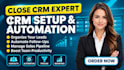 setup close crm, automation, pipeline management, lead generation, sale workflow