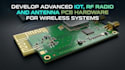 develop advanced iot, rf radio and antenna pcb hardware for wireless systems