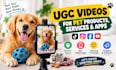 create ugc videos for pet products, services and apps