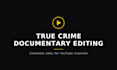 create true crime documentaries