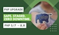 safely upgrade your legacy PHP version to 8x without breaking your site