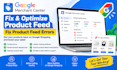 fix and optimize product feed google merchant center, fix product feed errors