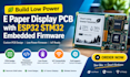 build low power e paper display pcb with esp32 stm32 embedded firmware