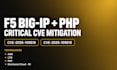 mitigate critical PHP cves and secure f5 bigip environments