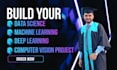 Develop data science, machine learning, deep learning, computer vision ...