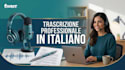 do accurate italian audio or video transciption