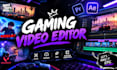 edit engaging gaming videos for youtube