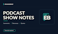 write clear podcast show notes from your transcript