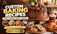 create custom baking recipes for cakes, cookies, bread and desserts