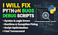 fix python bugs, debug scripts, and solve logic errors